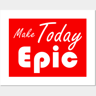 make today epic Posters and Art